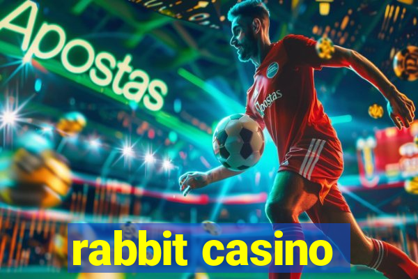 rabbit casino